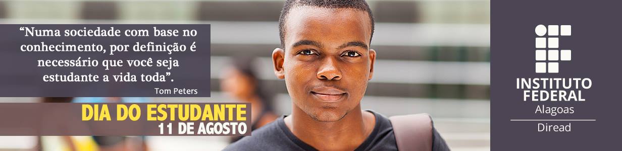 EAD IFAL a imagem mostra um estudante negro no centro com a logo do Ifal do lado direito e a frase a esquerda sobre o dia do estudante : numa sociedade com base no conhecimento, por definição é necessário que você seja estudante a vida toda